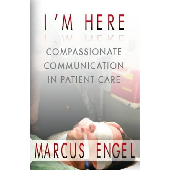 Pre-Owned I'm Here: Compassionate Communication in Patient Care (Paperback) 097200002X 9780972000024