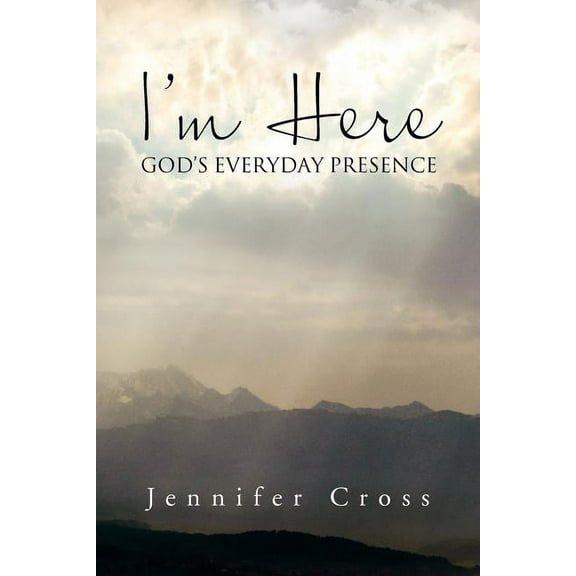 I'm Here: God's Everyday Presence, (Paperback)