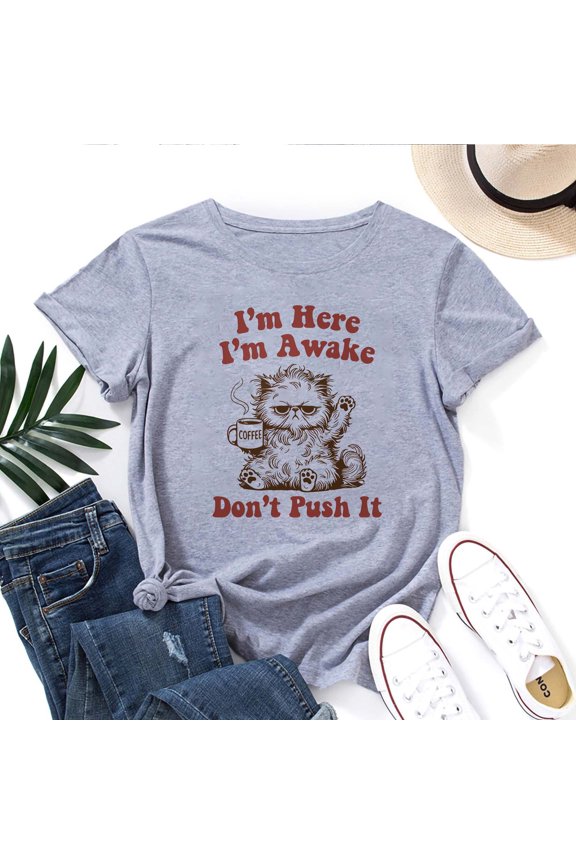 I'm Here I'm Awake Don't Push It T-Shirt for Women – Funny Sarcastic Quote Graphic Tee, Sassy Attitude Casual Top