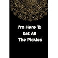 thumbnail image 1 of I'm Here To Eat All The Pickles, (Paperback), 1 of 1