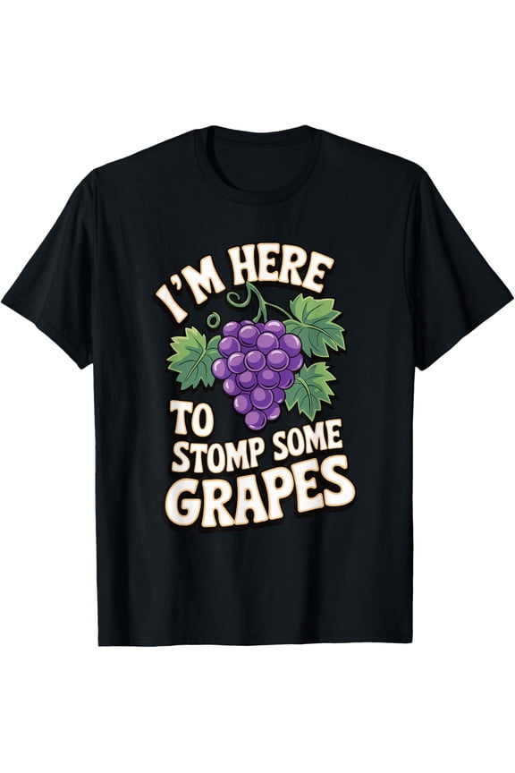 I'm Here To Stomp Some Grapes T-ShirtMen's and women's short-sleeved pure cotton shirts