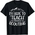thumbnail image 1 of I'm Here To Teach Principles Of Scouting Scout Leader T-Shirt, 1 of 4