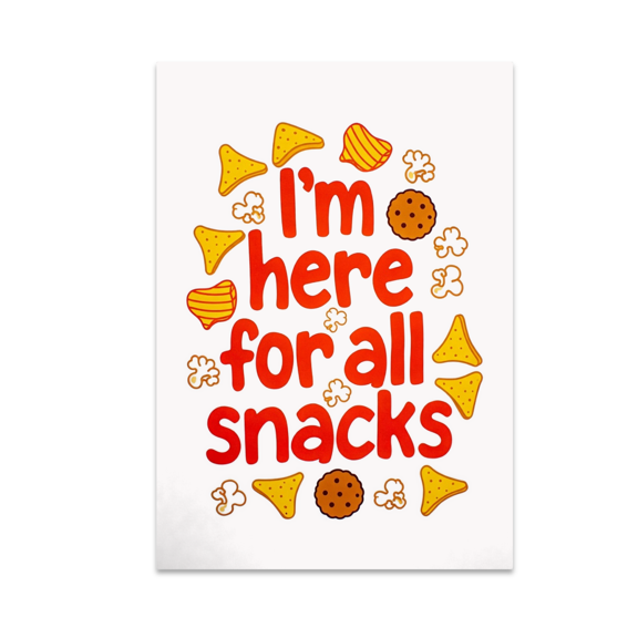 I'm Here for All Snacks Wall Art - Snack Enthusiast - 13x19 Poster Print