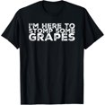 thumbnail image 1 of I'm Here to Stomp the Grapes Shirt T-Shirt, 1 of 4