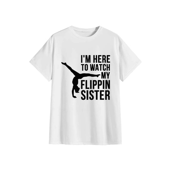 I'm Here to Watch My Flippin Sister Gymnast Cheer Sister T-Shirt