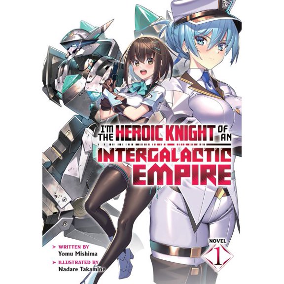 Pre-Owned I'm the Heroic Knight of an Intergalactic Empire! (Light Novel): I'm the Heroic Knight of an Intergalactic Empire! (Light Novel) Vol. 1 (Series #1) (Paperback)