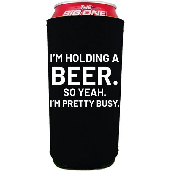 I'm Holding a Beer. So Yeah. I'm Pretty Busy. 24/25oz Large Can Coolie (Black)