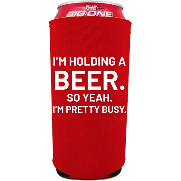 I'm Holding a Beer. So Yeah. I'm Pretty Busy. 24/25oz Large Can Coolie (Red)