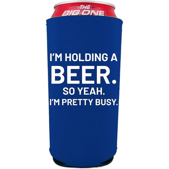 I'm Holding a Beer. So Yeah. I'm Pretty Busy. 24/25oz Large Can Coolie (Royal Blue)