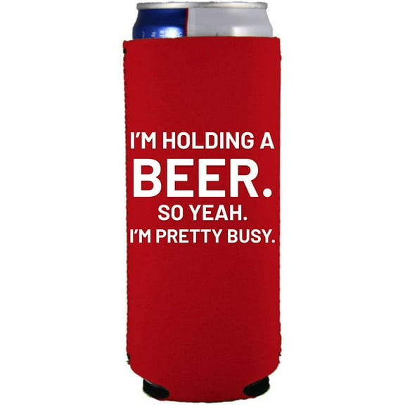 I'm Holding a Beer. So Yeah. I'm Pretty Busy. Funny Slim Can Coolie (Red)