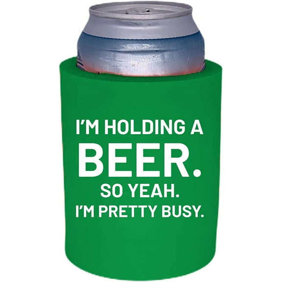 I'm Holding a Beer. So Yeah. I'm Pretty Busy. Funny Thick Foam "Old School" Can Coolie (Kelly Green)