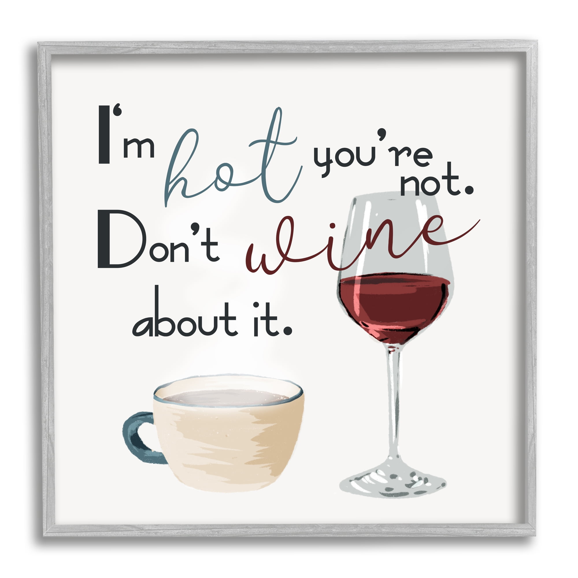 I'm Hot You're Not Phrase Funny Wine Humor Pun Food & Beverage Framed Art Print Wall Art, 17x17