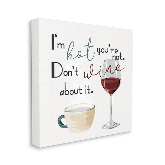 I'm Hot You're Not Phrase Funny Wine Humor Pun Food & Beverage Gallery-Wrapped Canvas Print Wall Art, 17x17
