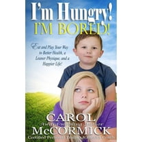 I'm Hungry! I'm Bored! : Eat and Play your Way to Better Health, a Leaner Physique, and a Happier Life! (Paperback)