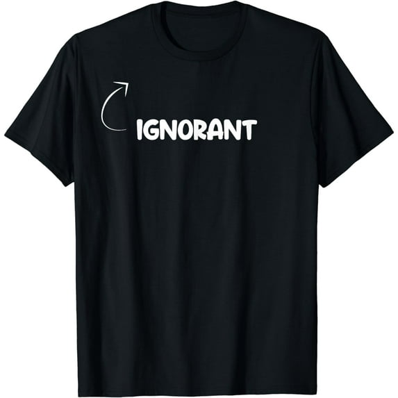 I'm Ignorant Funny Personality Character Reference T-Shirt