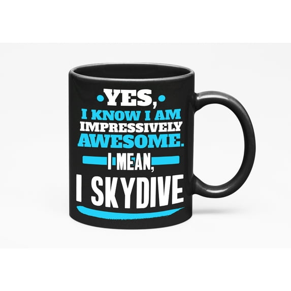 I'm Impressively Awesome I Skydive, Skydiving & Skydiver, Black 11oz Ceramic Mug