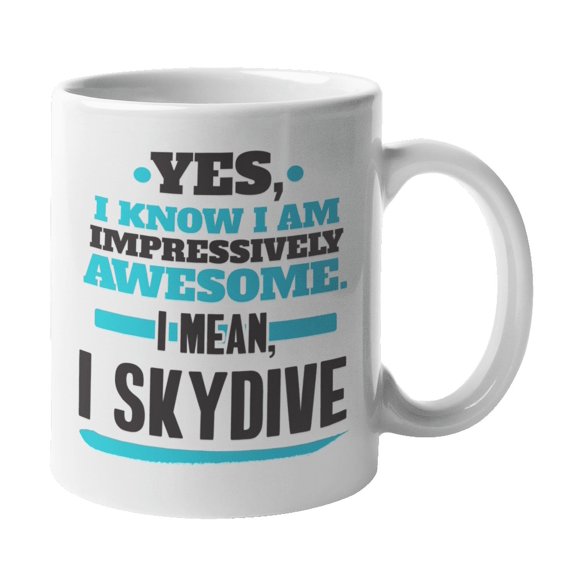 I'm Impressively Awesome I Skydive, Skydiving & Skydiver Coffee & Tea Mug (11oz)