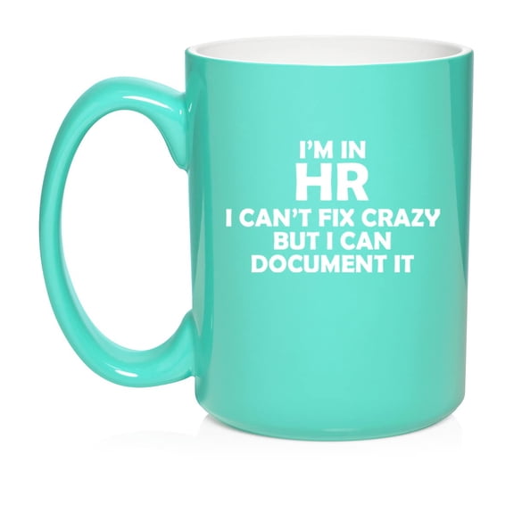 I'm In HR I Can't Fix Crazy Funny Human Resources Ceramic Coffee Mug Tea Cup Gift (15oz Teal)