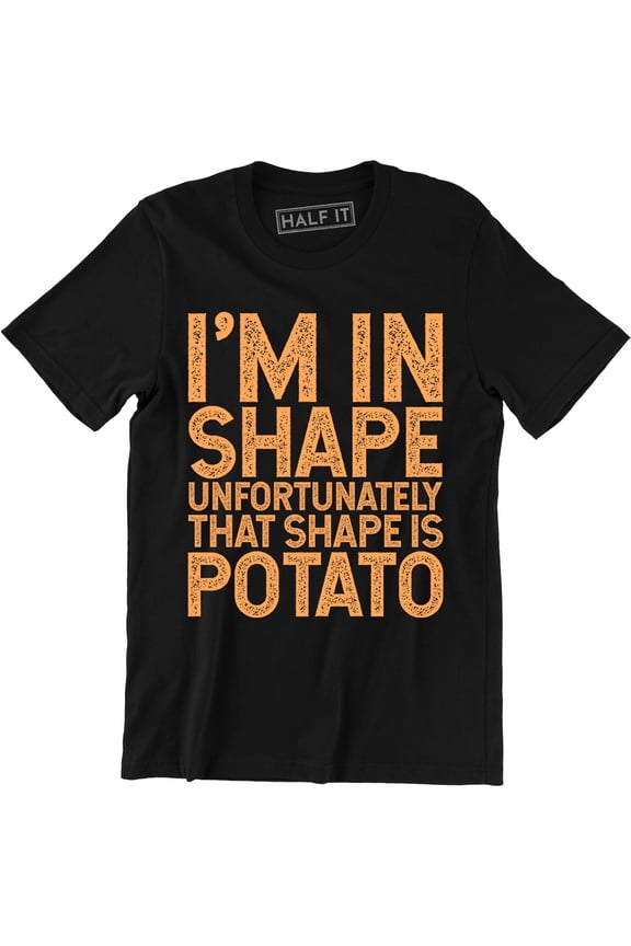 I'm In Shape Unfortunately That Shape Is Potato - Gym Work Out Men's Tee Shirt