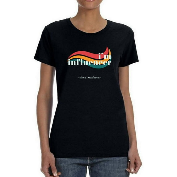 I'm Influencer Shaped T-Shirt Women -Image by Shutterstock, Female 3X-Large