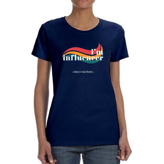 I'm Influencer Shaped T-Shirt Women -Image by Shutterstock, Female Small