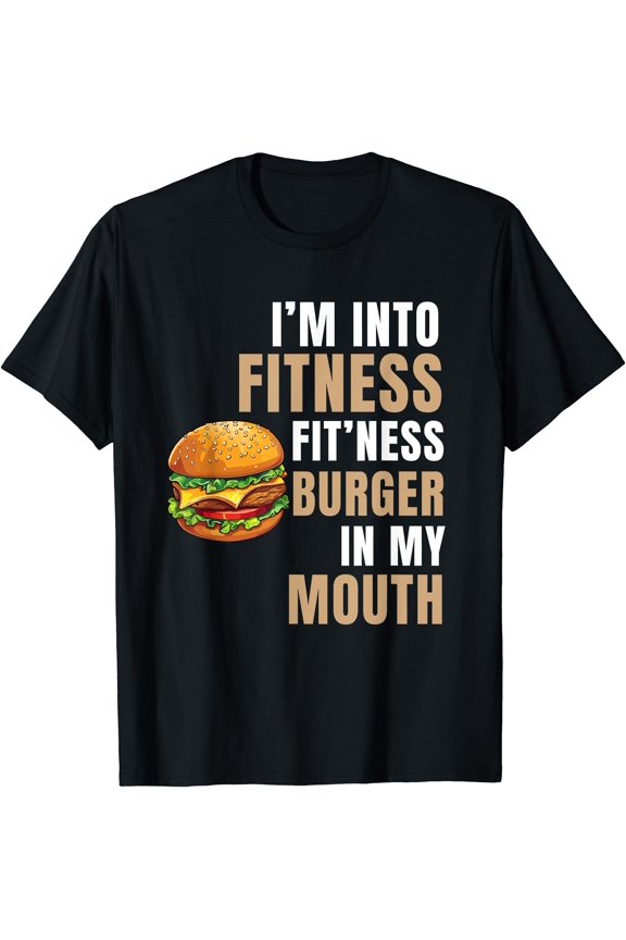 I'm Into Fitness Burger Mouth Funny Hamburger T-Shirt, Unisex T-Shirt