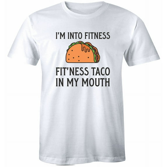I'm Into Fitness Fit'ness Taco In My Mouth Funny Foodie Gym Unisex T-Shirt