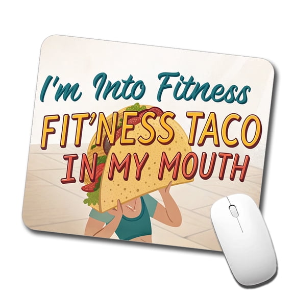 I'm Into Fitness Fit'ness Taco In My Mouth Funny Mouse Pad Low Profile Gaming Mat