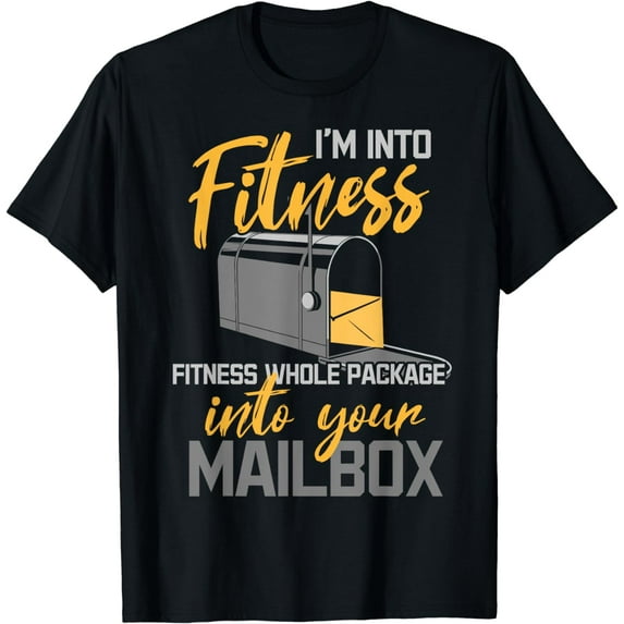 I'm Into Fitness - Fitness Whole Package Into Your Mailbox T-Shirt