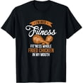 thumbnail image 1 of I'm Into Fitness Whole Fried Chicken In My Mouth T-Shirt, 1 of 4