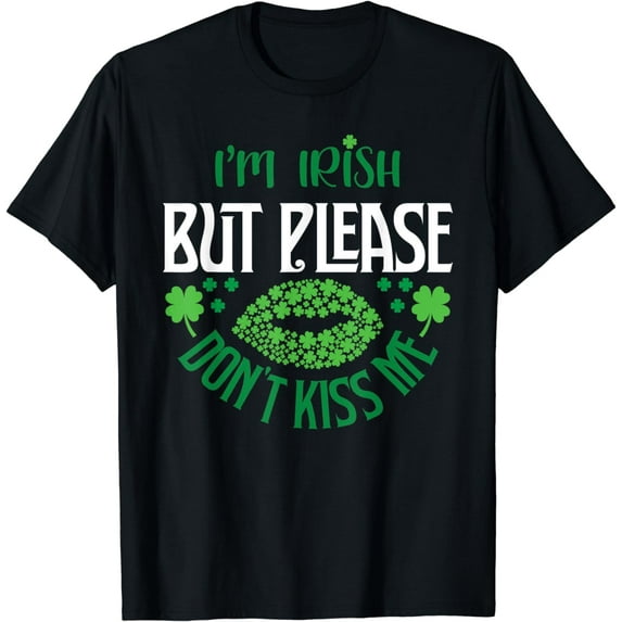 I'm Irish But Please Don't Kiss Me St Patrick's Day T-Shirt