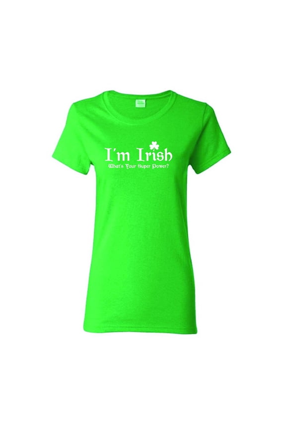 I'm Irish St Saint Patricks Day Gift Sarcastic Humor Novelty Funny Women's Casual Tees