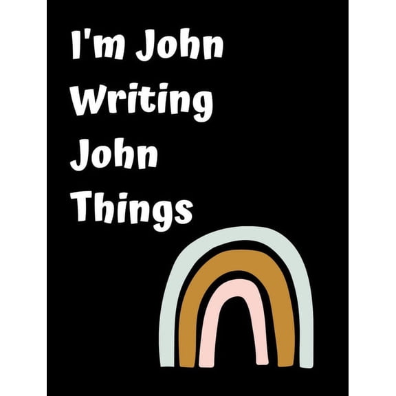 I'm John Writing John Things: Personlized Gift Notebook, Journal (Hardcover)