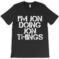 thumbnail image 1 of I'm Jon Doing Jon Things Christmas Themed Funny and Cute Themed Gift H33410 T-Shirt, for Men and Women, Up to Size 5XL, 1 of 2