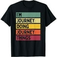 thumbnail image 1 of I'm Journey Doing Journey Things Funny Personalized, Quote T-Shirt mens t t men，black，women，misfits，journey ，boys, 1 of 4