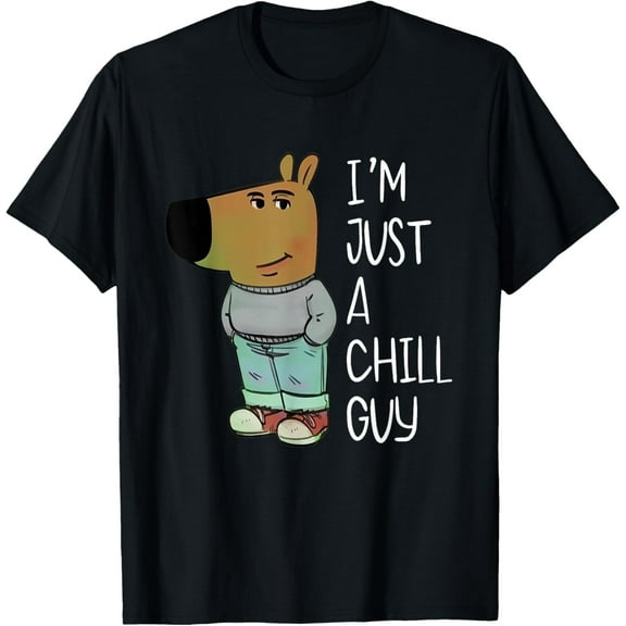I'm Just A Chill Guy Funny Meme T-Shirt