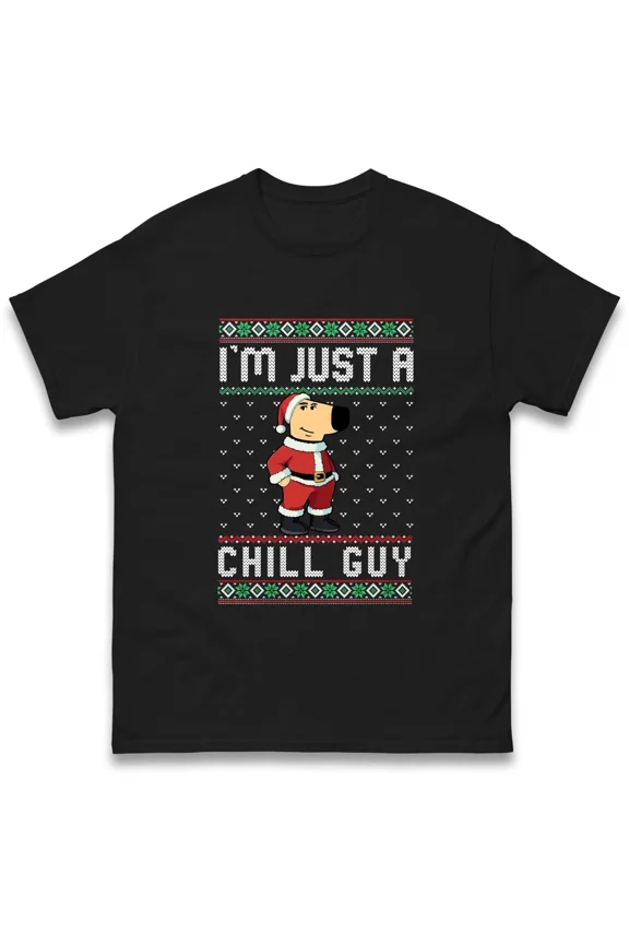 I'm Just A Chill Guy Funny Meme Ugly Christmas T-Shirt Xmas Festive Gift Tee Top