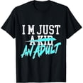 thumbnail image 1 of I'm Just A Kid An Adult T-Shirt, 1 of 3