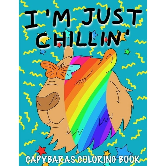 I'm Just Chillin': Capybaras Coloring Book for Kids (Paperback)