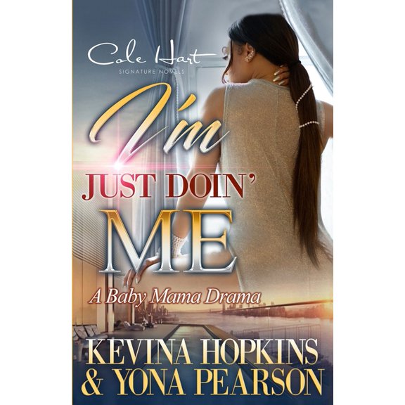 I'm Just Doin' Me I'm Just Doin' Me: A Baby Mama Drama, Book 1, (Paperback)