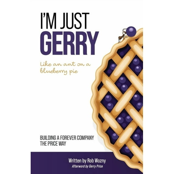 I'm Just Gerry: Building a Forever Company the Price Way, (Paperback)