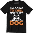 thumbnail image 1 of I'm Just Going To Chill With My Dog - For Per Lover Men's Gift T-Shirt, 1 of 4