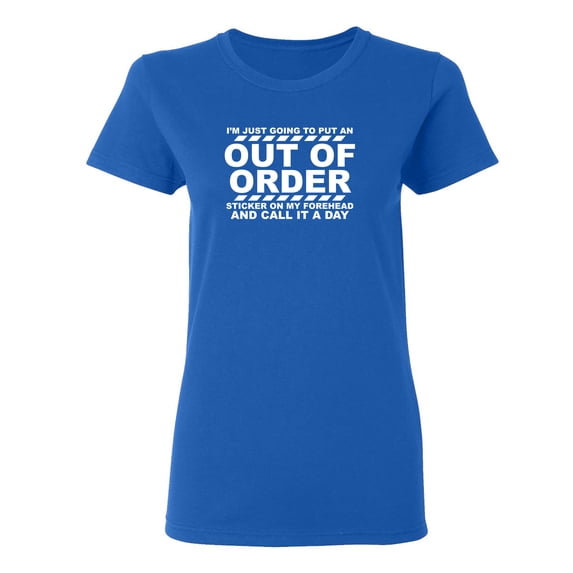 I'm Just Going To Put An Out Of Order Sticker Sarcastic Novelty Gift Idea Adult Humor Funny Women's Casual Tees