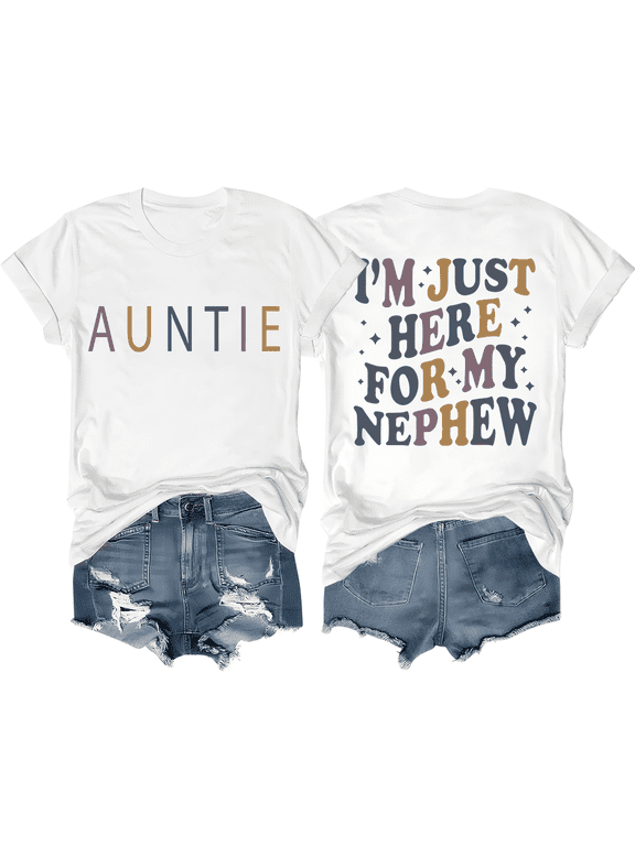 I'm Just Here For My Nephew Shirt Auntie T-Shirt Funny Aunt Shirts Unisex