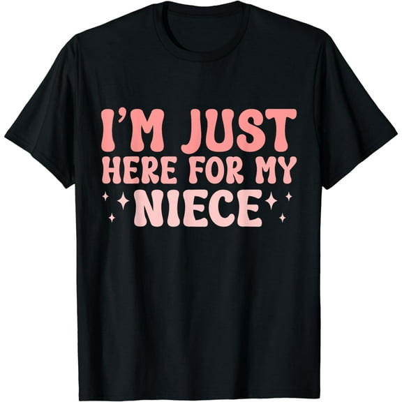I'm Just Here For My Niece Funny Aunt Life Auntie T-Shirt