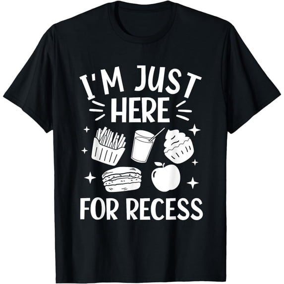 I'm Just Here For Recess Back To School Student T-Shirt