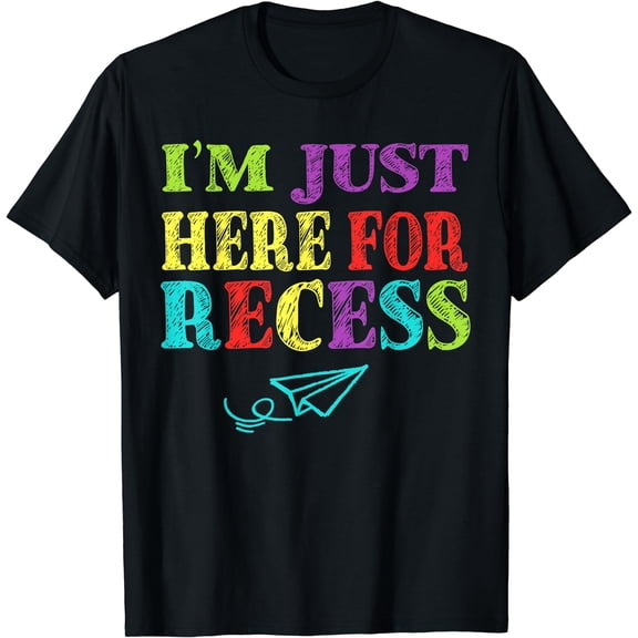 I'm Just Here For Recess Funny Back to School T-Shirt