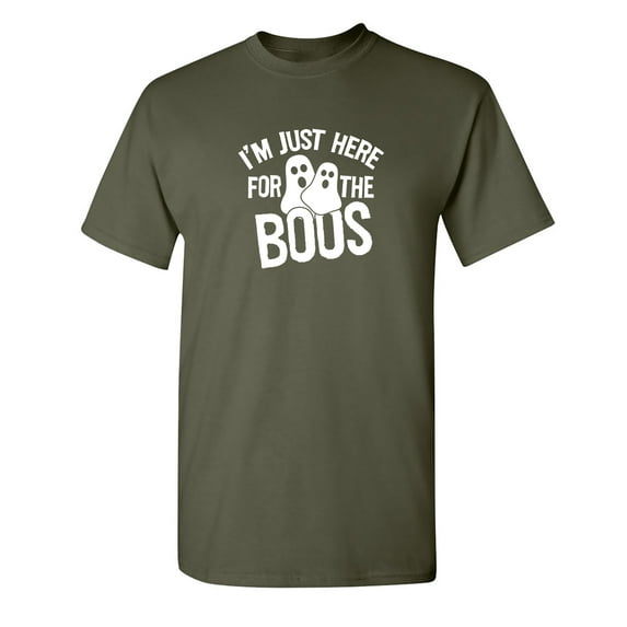 I'm Just Here For The Boos Halloween Sarcastic Humor Graphic Novelty Funny T Shirt
