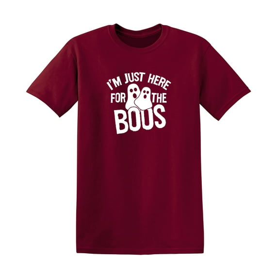 I'm Just Here For The Boos Halloween Sarcastic Humor Graphic Novelty Funny T Shirt