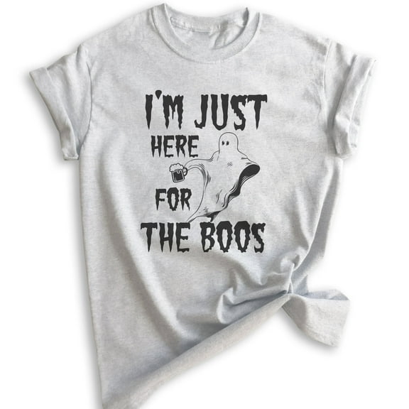 I'm Just Here For The Boos Shirt, Unisex Women's Men's Shirt, Funny Horror T-shirt, Ghost Shirt, Heather Ash, Medium